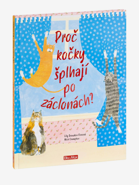 ELLA & MAX PROČ KOČKY ŠPLHAJÍ PO ZÁCLONÁCH? – Vše o kočkách