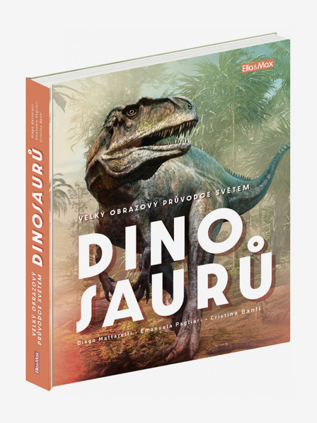 ELLA & MAX Velký obrazový průvodce SVĚTEM DINOSAURŮ